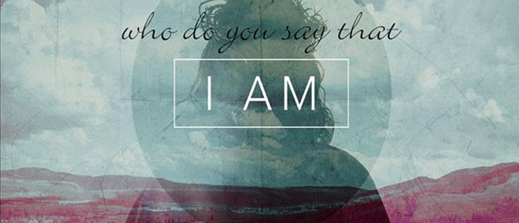Who Do You Say That I AM?